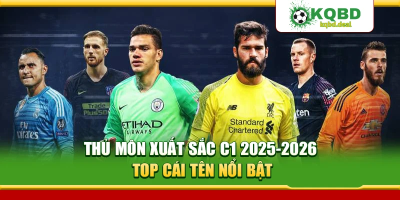 Thủ Môn Xuất Sắc C1 2025-2026: Top Cái Tên Nổi Bật
